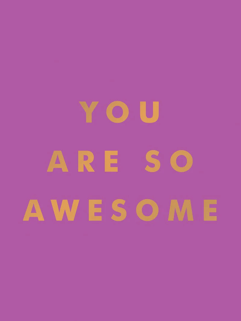 You Are So Awesome